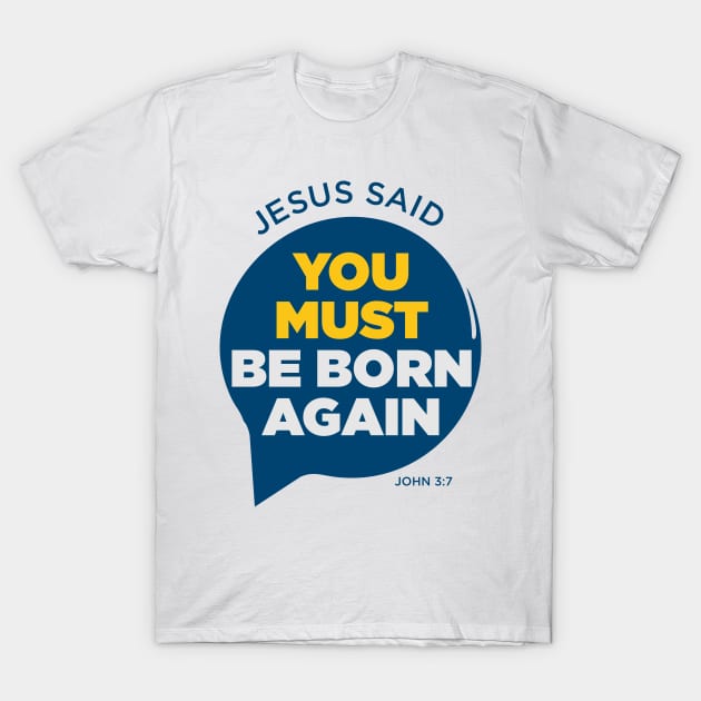 You Must Be Born Again: Jesus T-Shirt by Teebevies